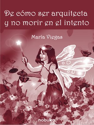 cover image of De cómo ser arquitecta y no morir en el intento